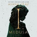 Cover: I, Medusa - Random House Audio Publishing Group