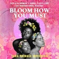 Cover: Bloom How You Must - HarperCollins Christian