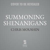 Enlarge image Cover: Summoning Shenanigans - Blackstone Publishing