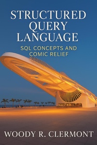 Enlarge image Cover: Structured Query Language - Woody R. Clermont