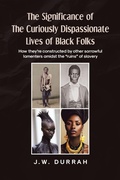 Bild: The Significance of the Curiously Dispassionate Lives of Black Folks - Covenant Books, Inc.