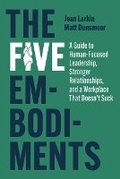 Cover: The Five Embodiments: A Guide to Human-Focused Leadership, Stronger Relationships, and a Workplace That Doesn't Suck - Amplify Publishing