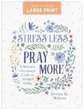 Cover: Stress Less, Pray More Large Print: A Woman's Devotional Guide to Tranquil Living - Barbour Publishing Inc, U.S.