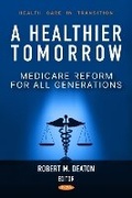 Cover: A Healthier Tomorrow: Medicare Reform for All Generations - Nova Medicine and Health
