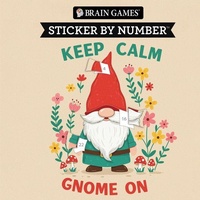 Enlarge image Cover: Brain Games - Sticker by Number Compact Edition: Keep Calm Gnome on 7x7 Inches Fun Gift for Gnome Lovers, Travel Size Activity Book for Adults & Kids 7+ - Publications International, Ltd.