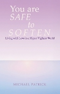 Enlarge image Cover: You are SAFE to SOFTEN - Michael Patrick Studio