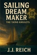 Cover: Sailing Dream Maker - The Taino Amulets - Dream Maker Publishing