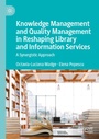 Cover: Knowledge Management and Quality Management in Reshaping Library and Information Services - Palgrave Macmillan
