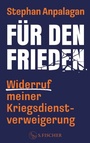 Bild: F&uuml;r den Frieden - Widerruf meiner Kriegsdienstverweigerung - S. Fischer