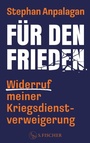 Bild: Für den Frieden - Widerruf meiner Kriegsdienstverweigerung - S. Fischer