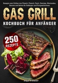 Cover: Gas Grill Kochbuch F&uuml;r Anf&auml;nger - epubli
