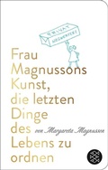Cover: Frau Magnussons Kunst, die letzten Dinge des Lebens zu ordnen - Fischer Taschenbuch