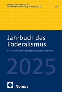Abbildung von: Jahrbuch des Föderalismus. Föderalismus, Subsidiarität und Regionen in Europa / Jahrbuch des Föderalismus 2025 - Nomos