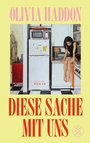 Cover: Diese Sache mit uns - fischer