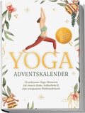 Abbildung von: Yoga Adventskalender: 24 achtsame Yoga-Momente für innere Ruhe, Selbstliebe & eine entspannte Weihnachtszeit - inkl. gratis Audios, Meditationen, Affirmationen, Workbook, Mandala uvm. - Edition Lunerion