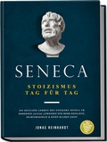 Cover: Seneca - Stoizismus Tag f&uuml;r Tag: 365 zeitlose Lehren des Stoikers Seneca im modernen Alltag anwenden f&uuml;r mehr Resilienz, Selbstdisziplin & einen klaren Geist - inkl. Reflexion, &Uuml;bungen, Audios uvm. - Edition Lunerion