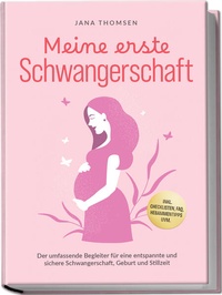 Abbildung von: Meine erste Schwangerschaft: Der umfassende Begleiter für eine entspannte und sichere Schwangerschaft, Geburt und Stillzeit - inkl. Checklisten, FAQ, Hebammentipps uvm. - Edition Lunerion