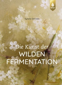 Bild vergrößern Bild: Die Kunst der wilden Fermentation - Verlag Eugen Ulmer