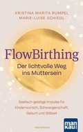 Abbildung von: FlowBirthing. Der lichtvolle Weg ins Muttersein - Mankau Verlag