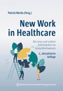 Cover: New Work in Healthcare - MWV Medizinisch Wissenschaftliche Verlagsgesellschaft