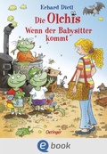 Cover: Die Olchis. Wenn der Babysitter kommt - Oetinger