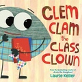 Cover: Clem Clam the Class Clown - Little, Brown Young Readers