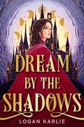 Cover: Dream by the Shadows - Christy Ottaviano Books-Little Brown and Hachette