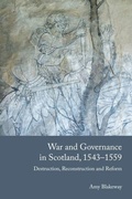 Cover: War and Governance in Scotland, 1543-1559 - Edinburgh University Press