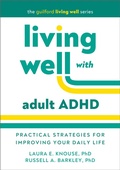 Cover: Living Well with Adult ADHD - The Guilford Press