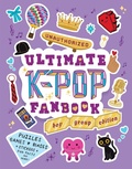 Cover: Unauthorized Ultimate K-Pop Fanbook: Boy Group Edition - Workman Children's