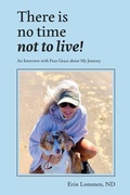 Cover: There Is No Time Not to Live! An Interview with Fran Grace about My Journey - Inner Pathway Publishing