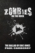 Cover: Zombies on the Rock: The Ballad of Eric Jones - Engen Books
