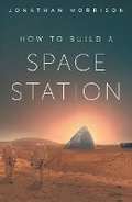 Cover: How to Build a Space Station - Bedford Square Publishers