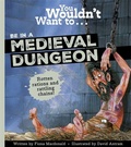 Cover: You Wouldn't Want to Be in a Medieval Dungeon - Bonnier Books Ltd