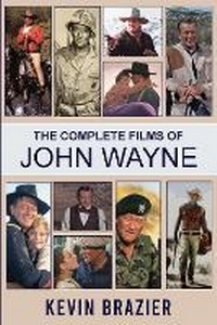 Enlarge image Cover: The Complete Films of John Wayne - Barnthorn Publishing Limited