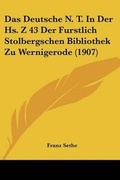 Bild: Das Deutsche N. T. In Der Hs. Z 43 Der Furstlich Stolbergschen Bibliothek Zu Wernigerode (1907) - Kessinger Publishing
