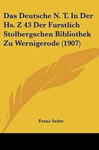 Bild: Das Deutsche N. T. In Der Hs. Z 43 Der Furstlich Stolbergschen Bibliothek Zu Wernigerode (1907) - Kessinger Publishing