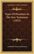 Bild: Types Of Preachers In The New Testament (1922) - Kessinger Publishing