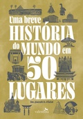 Cover: Uma breve hist&oacute;ria do mundo em 50 lugares - Editora Valentina