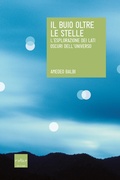 Cover: Il buio oltre le stelle. L'esplorazione dei lati oscuri dell'universo - Codice Edizioni