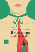 Cover: Il suo corpo e altre feste - Codice Edizioni