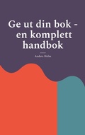 Cover: Ge ut din bok - en komplett handbok - BoD - Books on Demand
