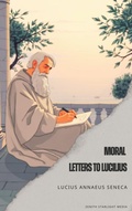 Cover: Moral Letters to Lucilius - Zenith Starlight Media