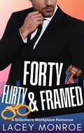 Cover: Forty, Flirty & Framed (Forty and Flirty Billionaires, #4) - Lacey Monroe Books