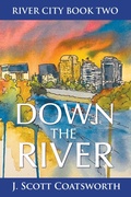 Cover: Down the River (River City, #2) - J. Scott Coatsworth