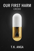 Cover: Our First Harm: Credo - T.K. ANGA