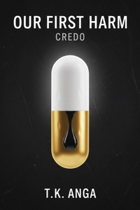 Enlarge image Cover: Our First Harm: Credo - T.K. ANGA