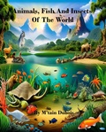 Cover: Animals, Fish And Insects  Of The World - M'tain Dubois