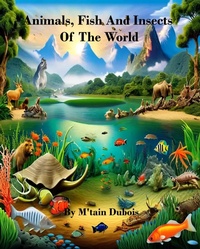 Enlarge image Cover: Animals, Fish And Insects Of The World - M'tain Dubois
