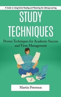 Cover: Study Techniques: A Guide to Using Active Reading and Mastering the Lifelong Learning (Proven Techniques for Academic Success and Time Management) - Martin Peterson